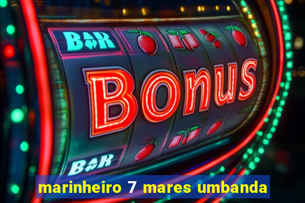 marinheiro 7 mares umbanda